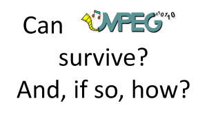 Read more about the article Can MPEG survive? And if so, how?