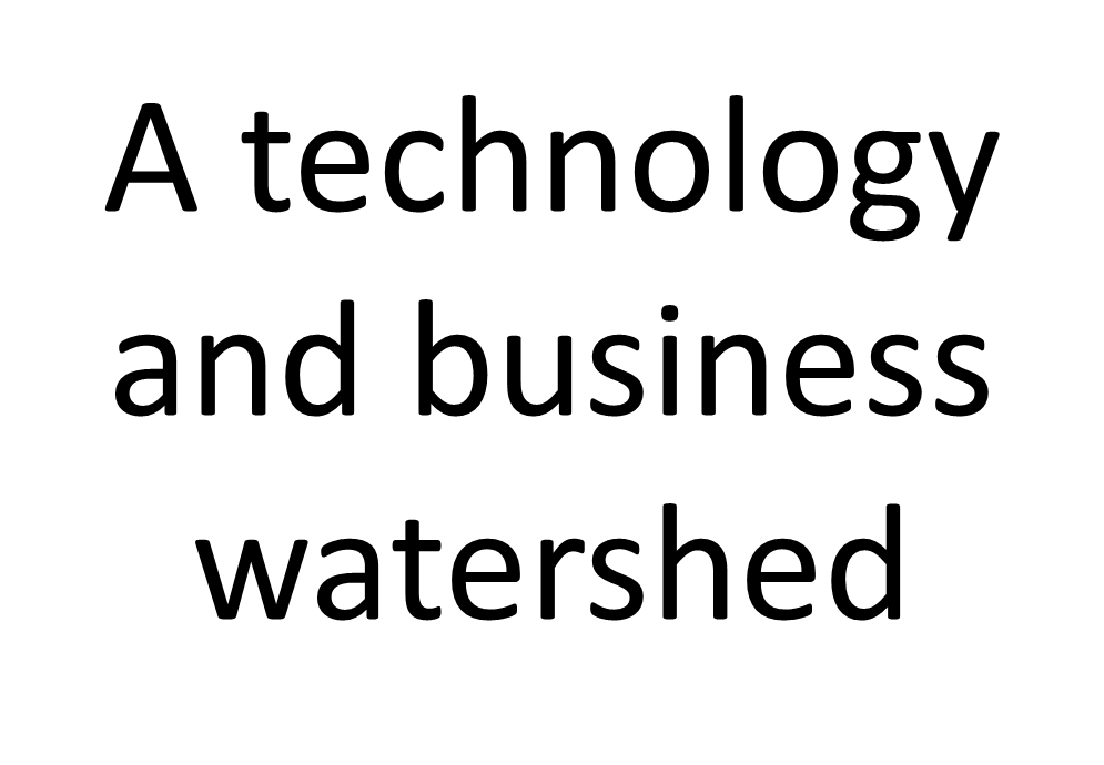 Read more about the article At a technology and business watershed